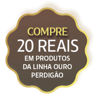 Compre 20 reais em produtos da linha ouro Perdigão